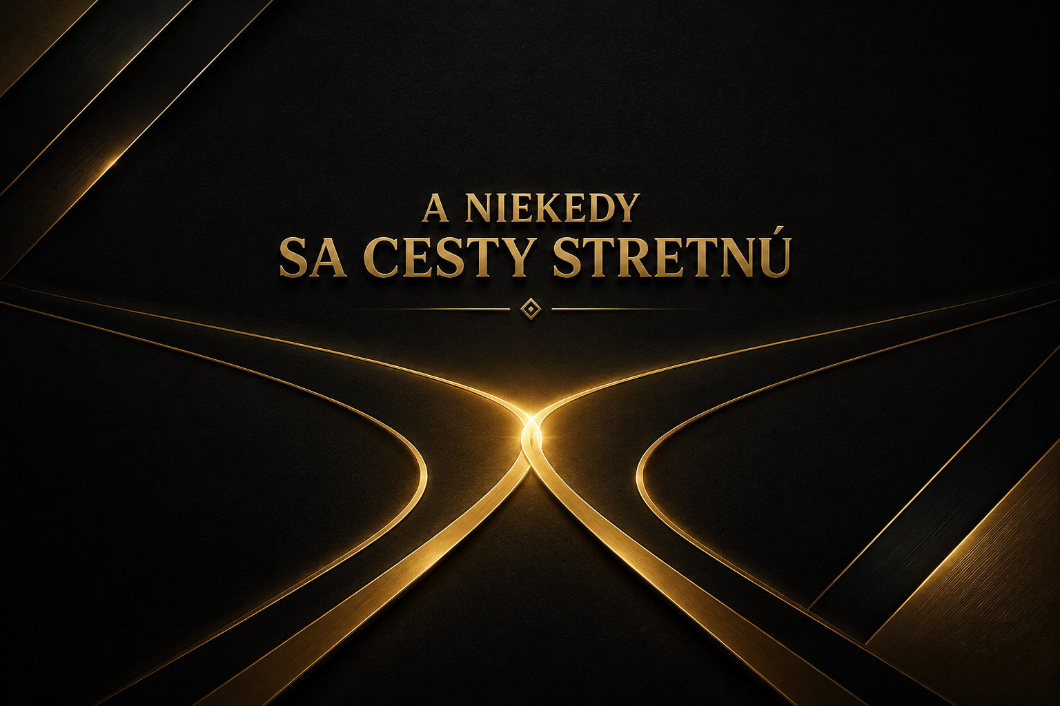A niekedy sa cesty stretnú